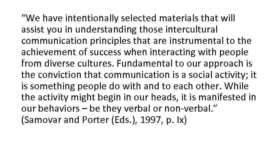 “We have intentionally selected materials that will assist you in understanding those intercultural communication
