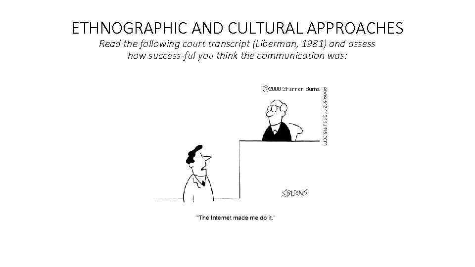 ETHNOGRAPHIC AND CULTURAL APPROACHES Read the following court transcript (Liberman, 1981) and assess how