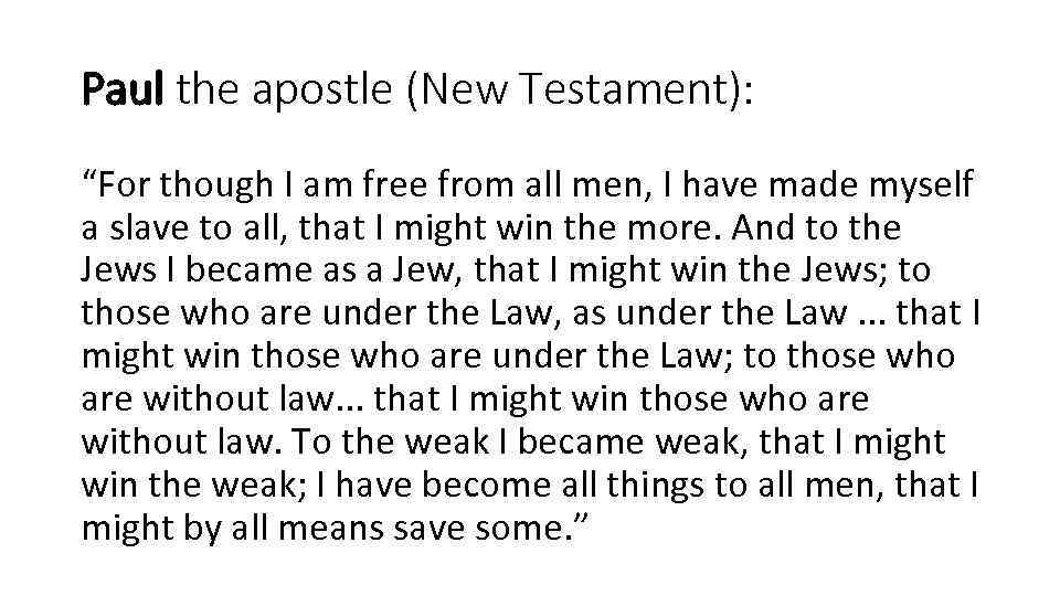 Paul the apostle (New Testament): “For though I am free from all men, I