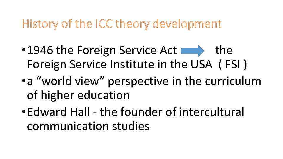 History of the ICC theory development • 1946 the Foreign Service Act the Foreign