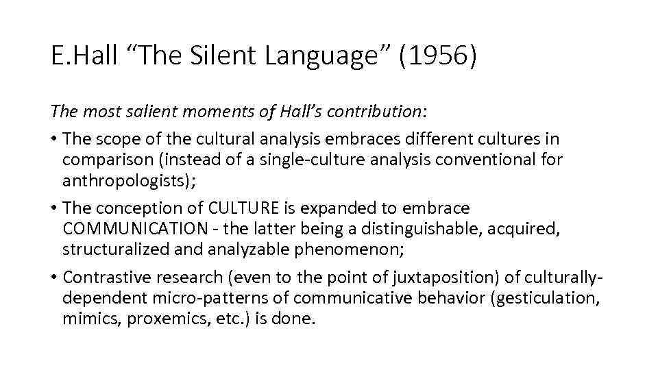 E. Hall “The Silent Language” (1956) The most salient moments of Hall’s contribution: •