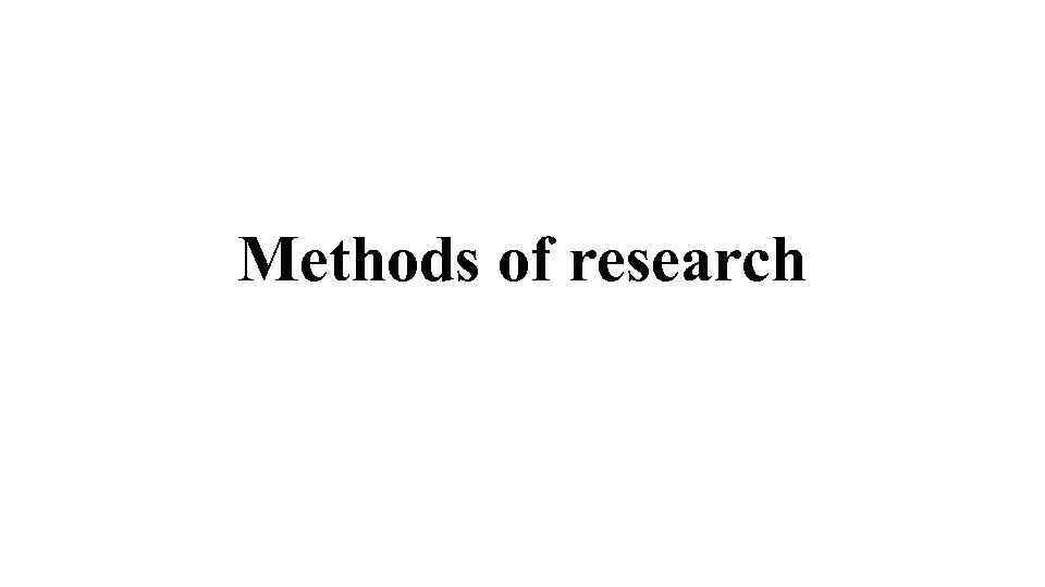 Methods of research 