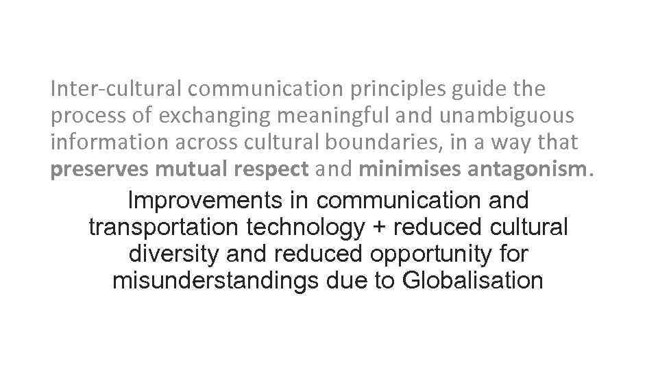 Inter-cultural communication principles guide the process of exchanging meaningful and unambiguous information across cultural