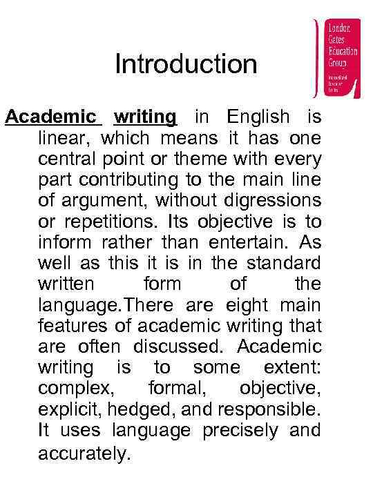 Introduction Academic writing in English is linear, which means it has one central point