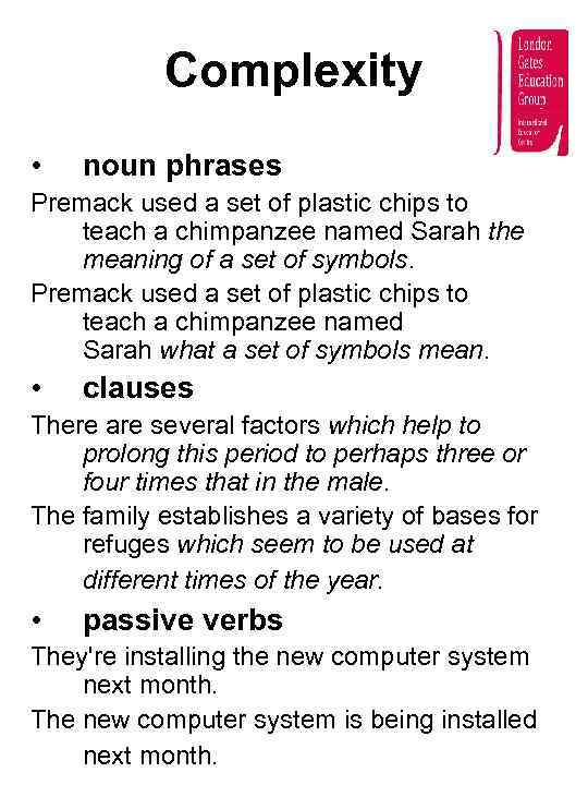 Complexity • noun phrases Premack used a set of plastic chips to teach a