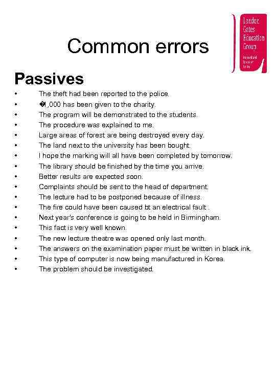 Common errors Passives • • • • • The theft had been reported to
