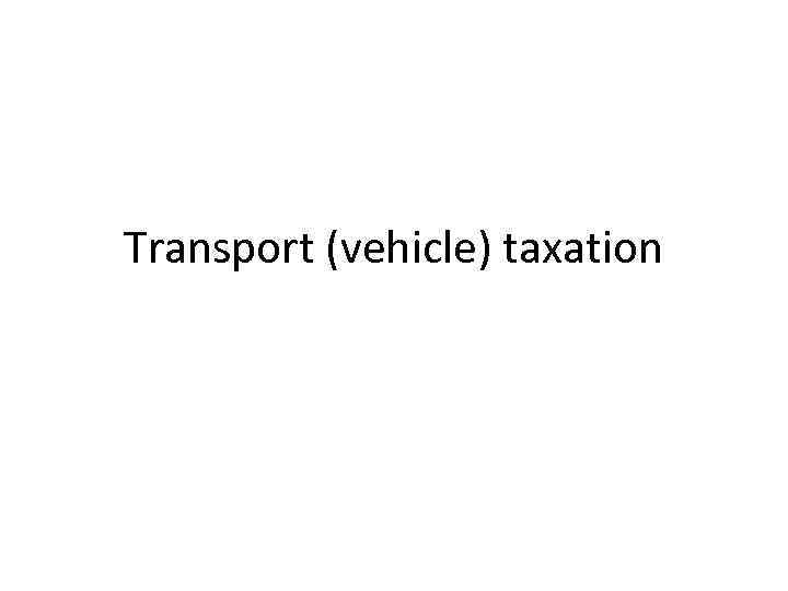 Transport (vehicle) taxation 