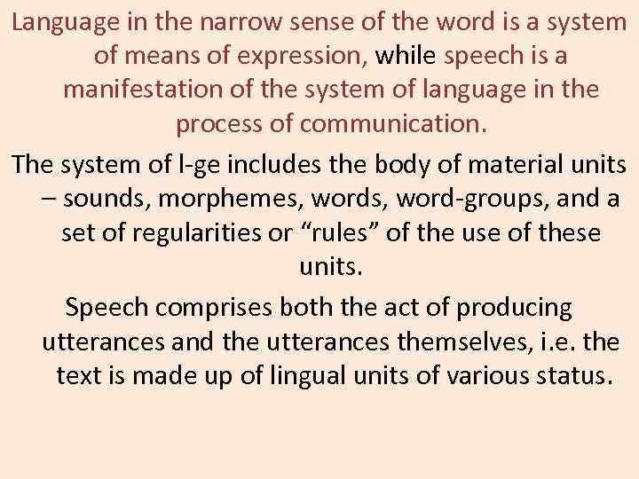 Language in the narrow sense of the word is a system of means of