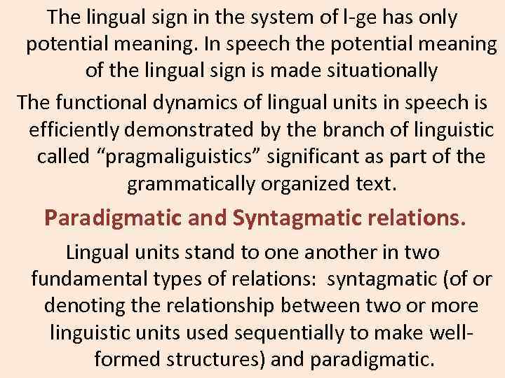 The lingual sign in the system of l-ge has only potential meaning. In speech