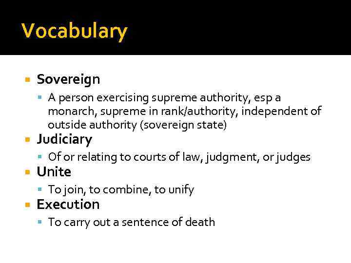 Vocabulary Sovereign A person exercising supreme authority, esp a monarch, supreme in rank/authority, independent