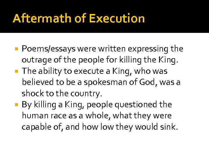 Aftermath of Execution Poems/essays were written expressing the outrage of the people for killing