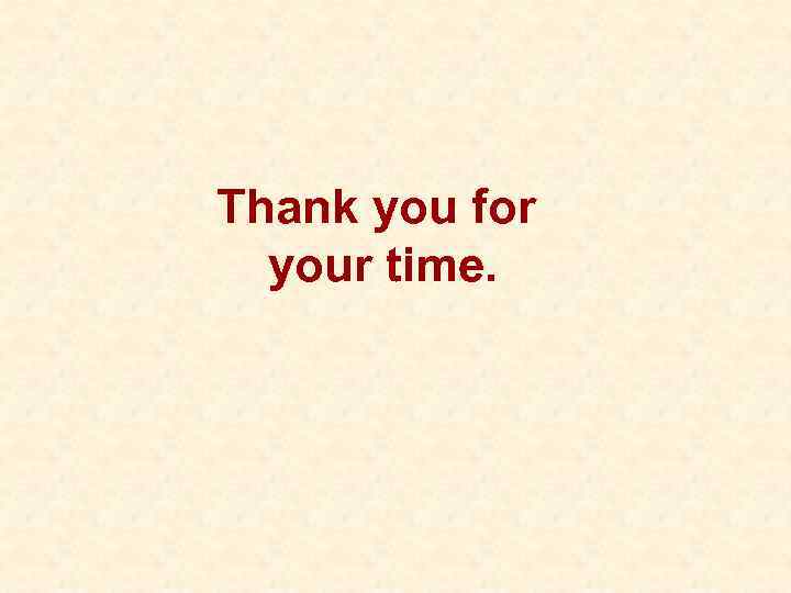 Thank you for your time. 