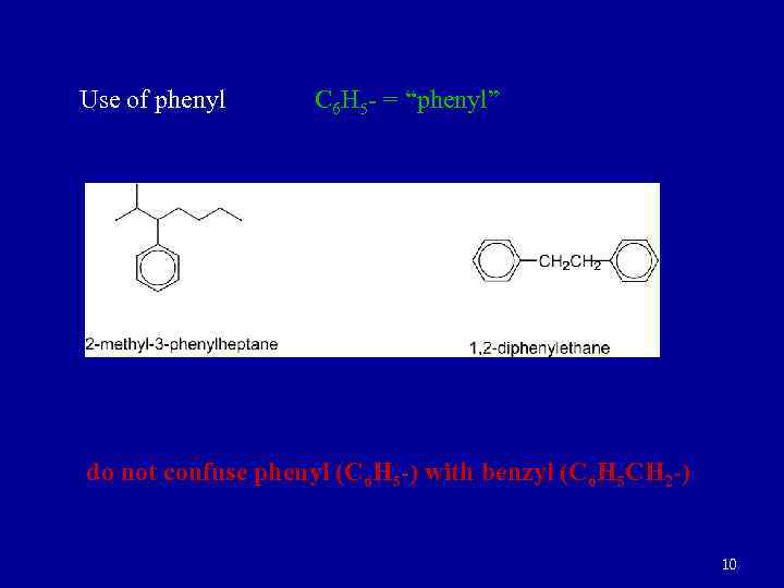 Use of phenyl C 6 H 5 - = “phenyl” do not confuse phenyl