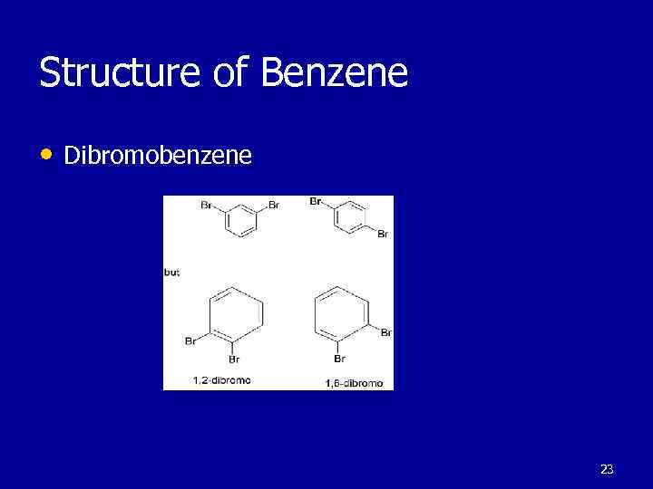 Structure of Benzene • Dibromobenzene 23 