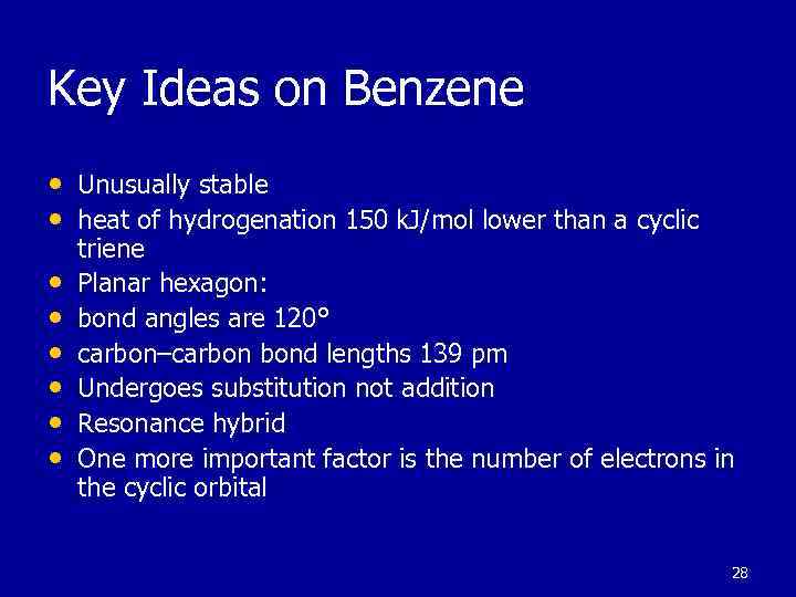 Key Ideas on Benzene • Unusually stable • heat of hydrogenation 150 k. J/mol