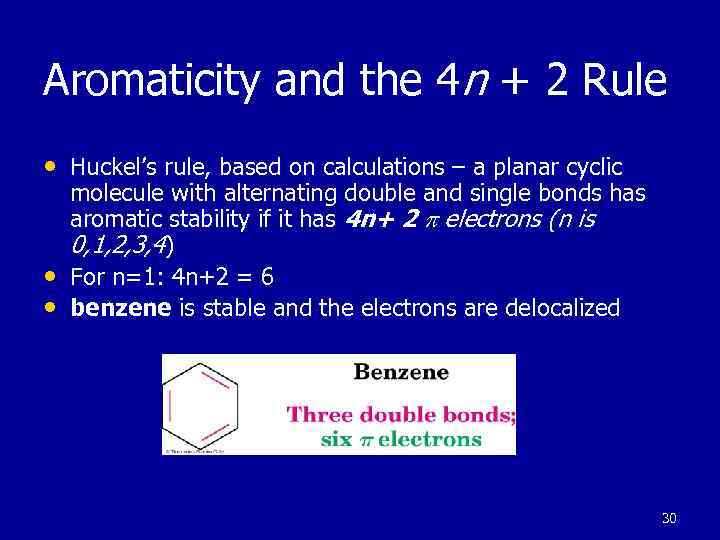 Aromaticity and the 4 n + 2 Rule • Huckel’s rule, based on calculations
