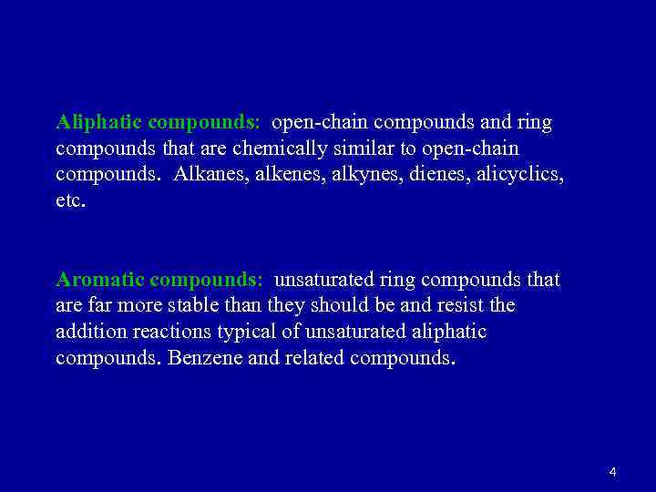 Aliphatic compounds: open-chain compounds and ring compounds that are chemically similar to open-chain compounds.