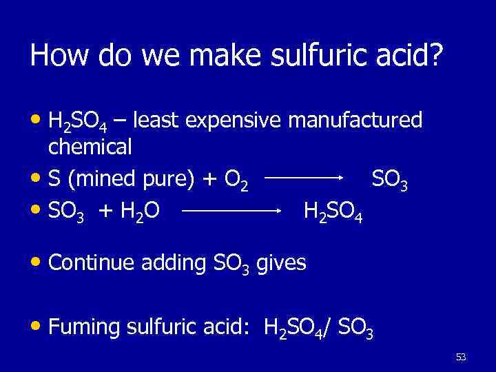 How do we make sulfuric acid? • H 2 SO 4 – least expensive