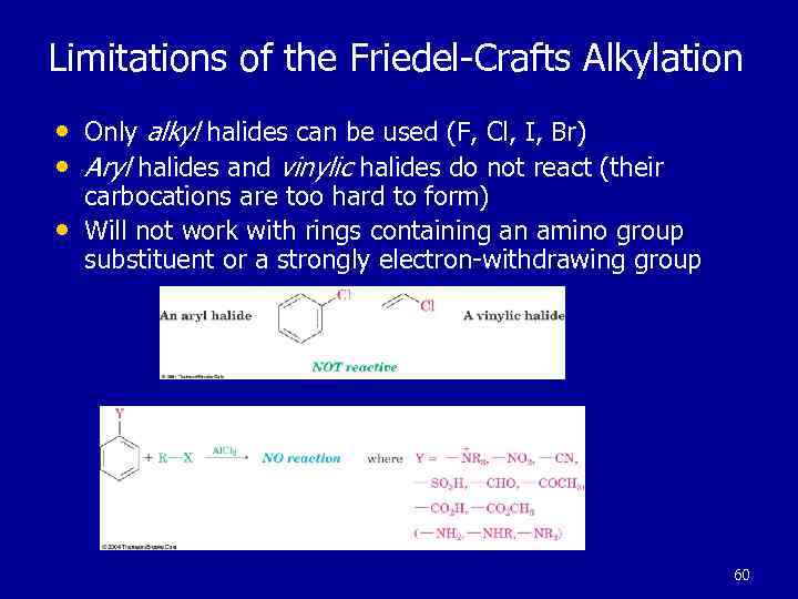 Limitations of the Friedel-Crafts Alkylation • Only alkyl halides can be used (F, Cl,