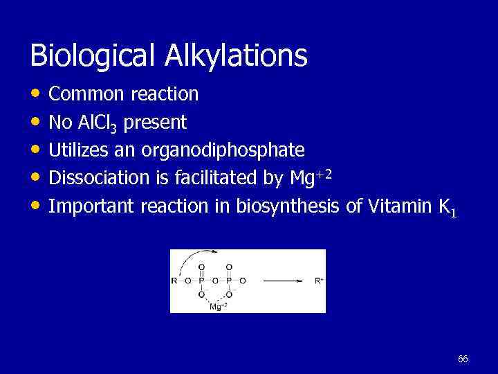 Biological Alkylations • Common reaction • No Al. Cl 3 present • Utilizes an