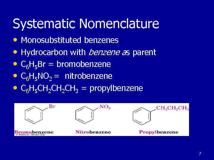 Systematic Nomenclature • Monosubstituted benzenes • Hydrocarbon with benzene as parent • C 6