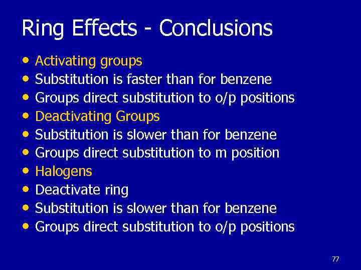Ring Effects - Conclusions • Activating groups • Substitution is faster than for benzene
