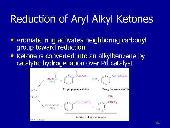 Reduction of Aryl Alkyl Ketones • Aromatic ring activates neighboring carbonyl • group toward