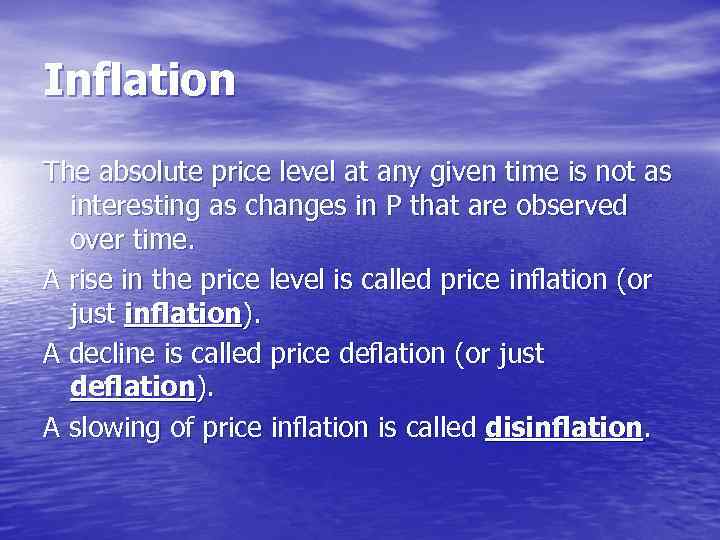 Inflation The absolute price level at any given time is not as interesting as