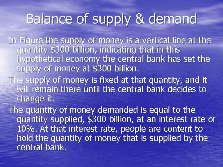 Balance of supply & demand In Figure the supply of money is a vertical
