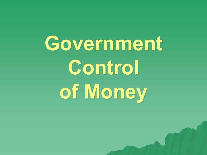 Government Control of Money 