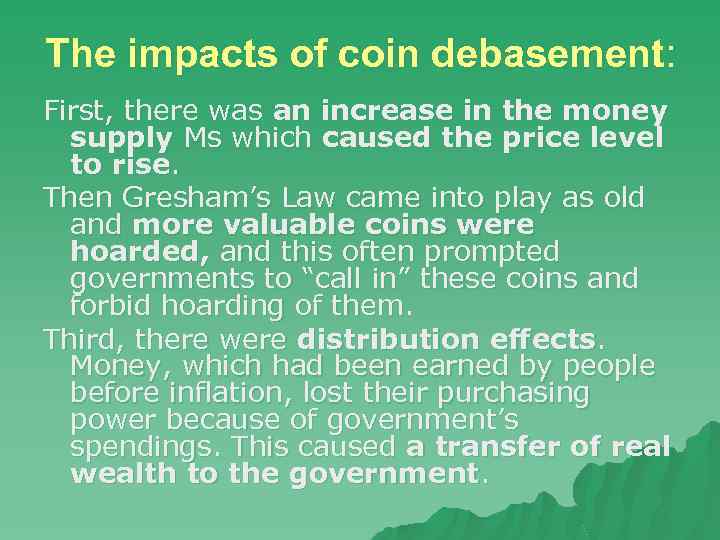 The impacts of coin debasement: First, there was an increase in the money supply