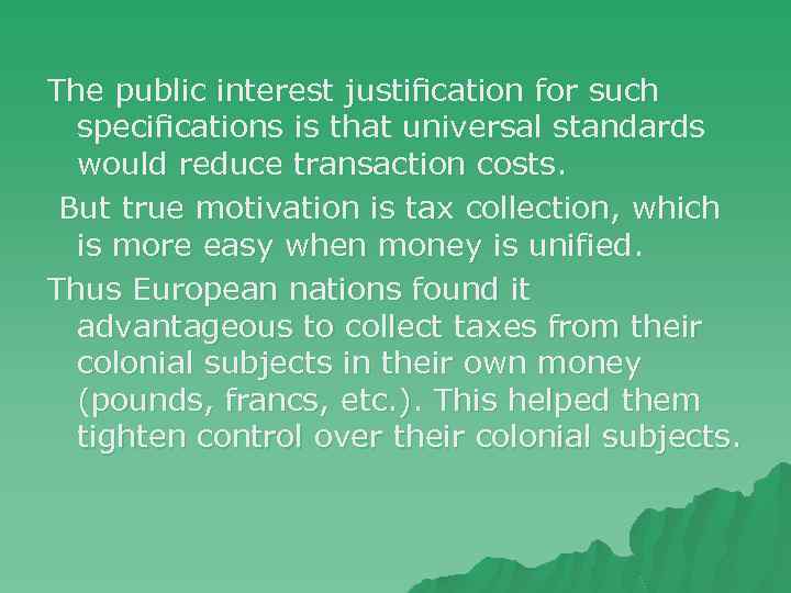 The public interest justiﬁcation for such speciﬁcations is that universal standards would reduce transaction