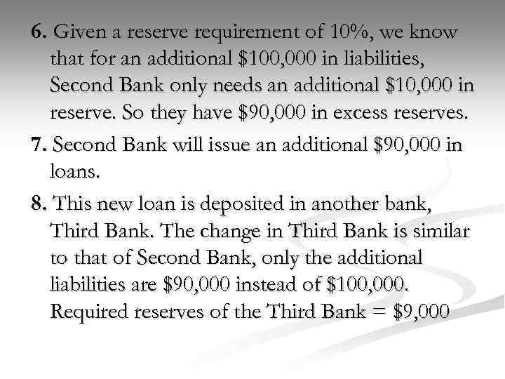 6. Given a reserve requirement of 10%, we know that for an additional $100,