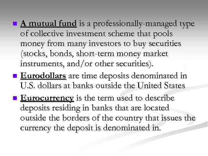 A mutual fund is a professionally-managed type of collective investment scheme that pools money