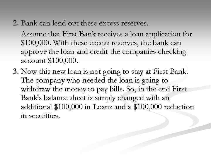 2. Bank can lend out these excess reserves. Assume that First Bank receives a