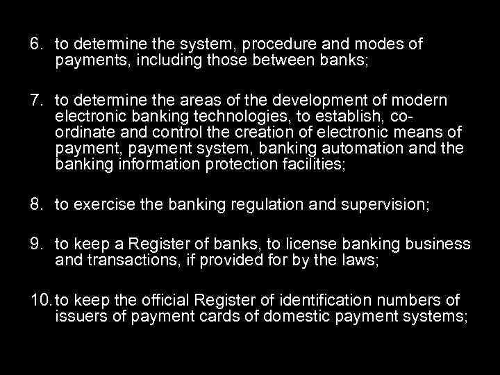 6. to determine the system, procedure and modes of payments, including those between banks;