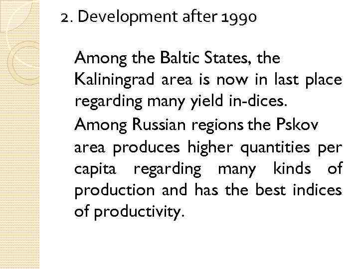 2. Development after 1990 Among the Baltic States, the Kaliningrad area is now in