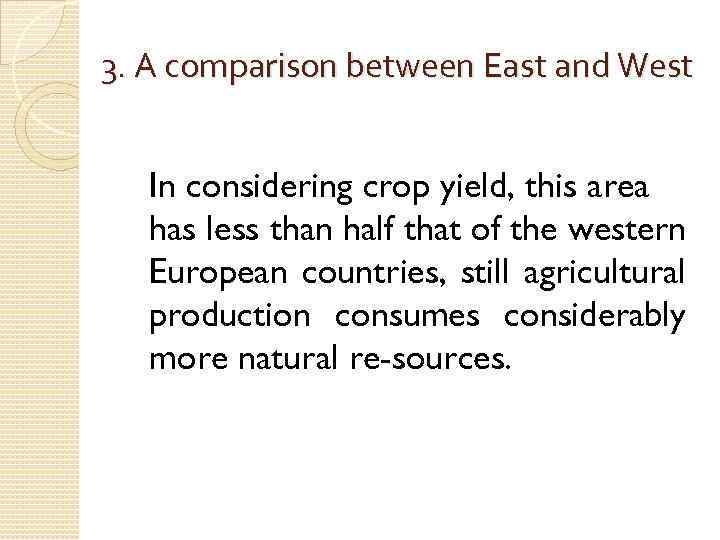 3. A comparison between East and West In considering crop yield, this area has