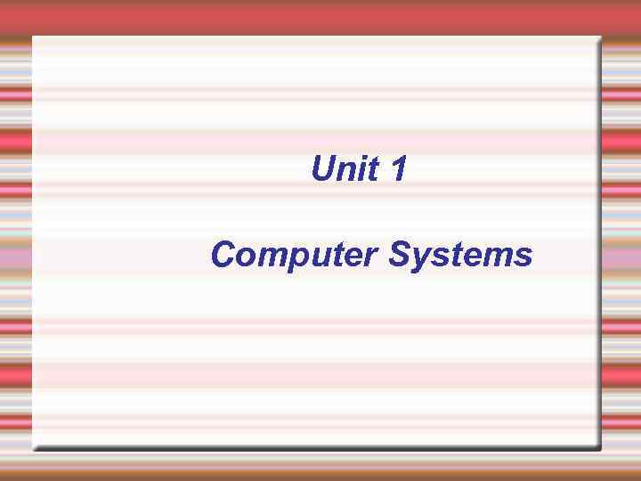 Unit 1 Computer Systems 