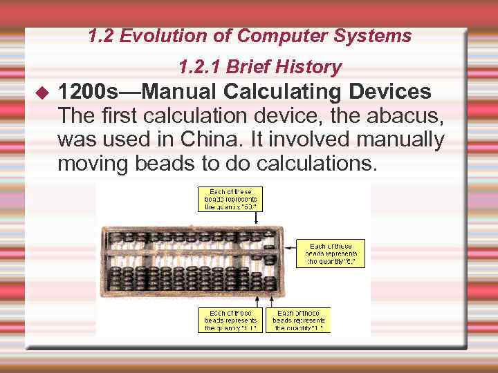 1. 2 Evolution of Computer Systems 1. 2. 1 Brief History 1200 s—Manual Calculating