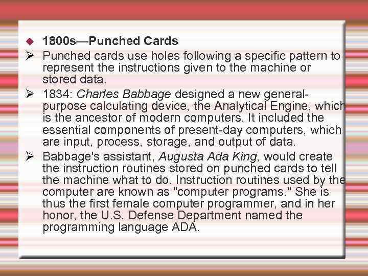 1800 s—Punched Cards Punched cards use holes following a specific pattern to represent the