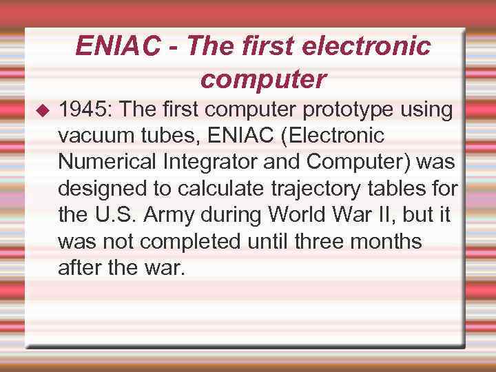 ENIAC - The first electronic computer 1945: The first computer prototype using vacuum tubes,