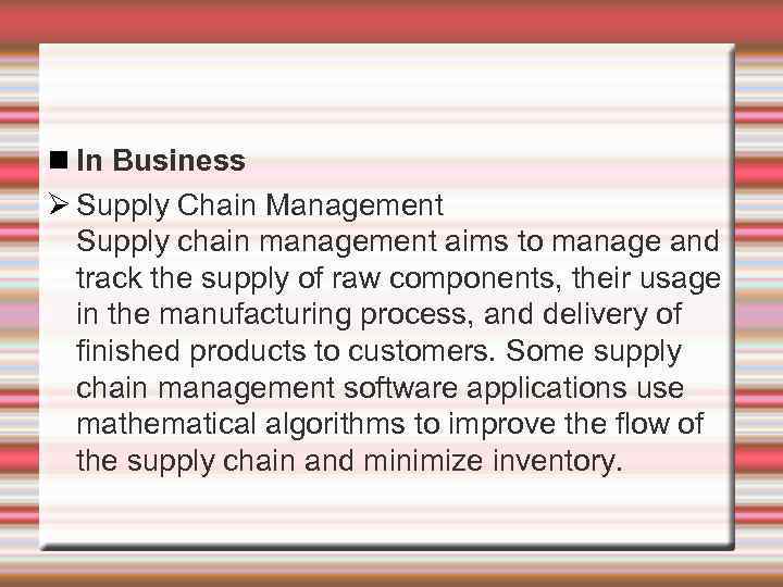  In Business Supply Chain Management Supply chain management aims to manage and track