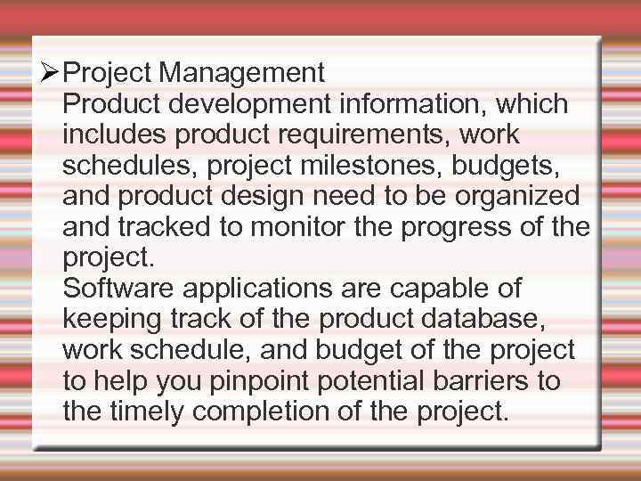  Project Management Product development information, which includes product requirements, work schedules, project milestones,
