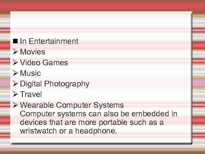  In Entertainment Movies Video Games Music Digital Photography Travel Wearable Computer Systems Computer
