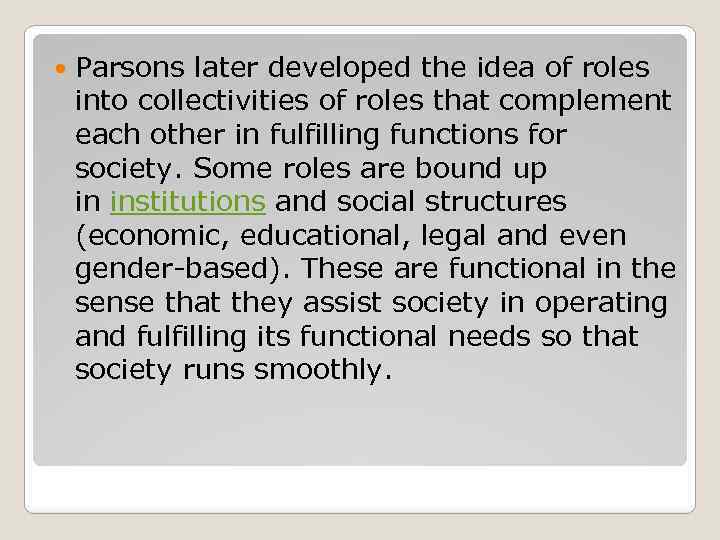  Parsons later developed the idea of roles into collectivities of roles that complement