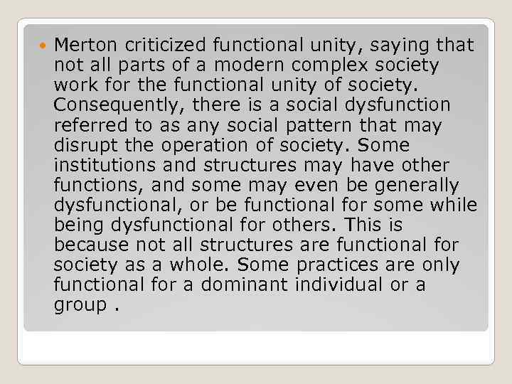  Merton criticized functional unity, saying that not all parts of a modern complex