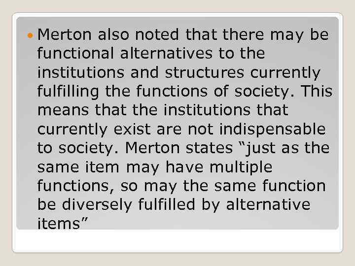  Merton also noted that there may be functional alternatives to the institutions and