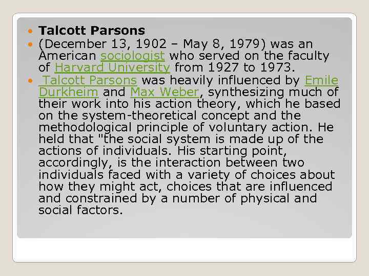 Talcott Parsons (December 13, 1902 – May 8, 1979) was an American sociologist who