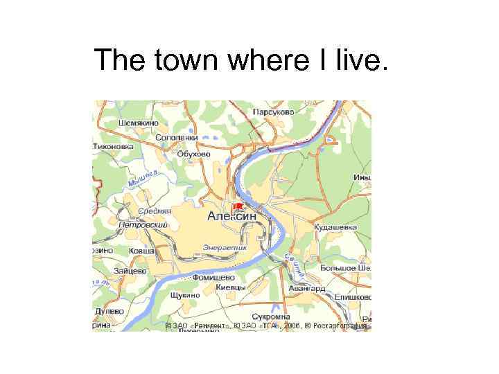 The town where I live. 